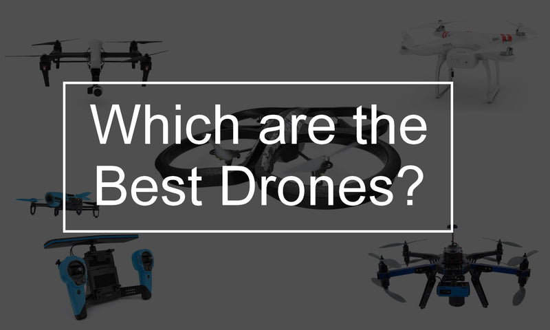 Which are the best Drones?