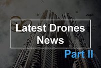 5 Recent Events Involving Drones – Part II