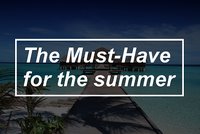 The must have for the summer